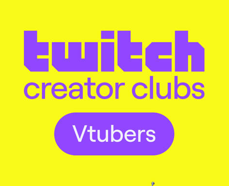 Twitch Creator Clubs: Vtubers
